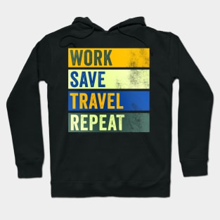 Work Save Travel Repeat - Traveler Quote Hoodie